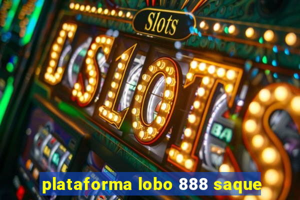 plataforma lobo 888 saque